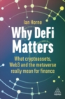 Image for Why DeFi matters  : what cryptoassets, web3 and the metaverse really mean for finance