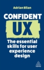Image for Confident UX  : the essential skills for user experience design