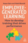Image for Employee-Generated Learning: How to Develop Training That Drives Performance