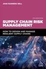 Supply chain risk management  : how to design and manage resilient supply chains - Manners-Bell, John
