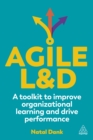 Image for Agile L&amp;D  : a toolkit to improve organizational learning and drive performance