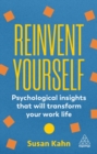 Reinvent yourself  : psychological insights that will transform your work life - Kahn, Dr Susan