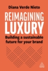 Image for Reimagining luxury  : building a sustainable future for your brand