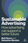 Sustainable advertising  : how advertising can support a better future - Bourn, Matt