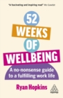 52 weeks of wellbeing  : a no-nonsense guide to a fulfilling work life - Hopkins, Ryan
