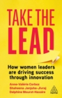 Image for Take the lead  : how women leaders are driving success through innovation