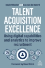Image for Talent acquisition excellence  : using digital capabilities and analytics to improve recruitment
