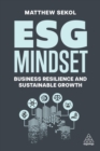 ESG mindset  : business resilience and sustainable growth - Sekol, Matthew (WW Sustainability Industry Advocate)