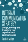Image for Internal communication strategy  : design, develop and transform your organizational communication