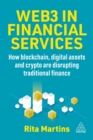 Image for Web3 in financial services  : how blockchain, digital assets and crypto are disrupting traditional finance