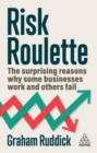 Image for Risk Roulette : The Surprising Reasons Why Some Businesses Work and Others Fail
