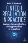 Image for Fintech regulation in practice  : navigate the complexities and opportunities of regulation