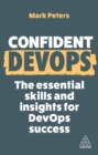 Confident DevOps  : the essential skills and insights for DevOps success - Peters, Mark