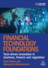 Image for Financial Technology Foundations : Tech-Driven Innovation in Business, Finance and Regulation