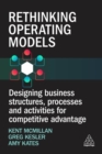 Image for Rethinking Operating Models : Designing Business Structures, Processes and Activities for Competitive Advantage