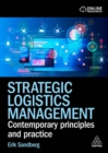 Image for Strategic Logistics Management : Contemporary Principles and Practice