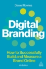 Image for Digital Branding : How to Successfully Build and Measure a Brand Online