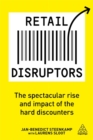 Image for Retail disruptors  : the spectacular rise and impact of the hard discounters