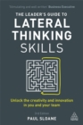 Image for The leader&#39;s guide to lateral thinking skills  : unlock the creativity and innovation in you and your team