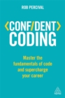 Image for Confident coding  : master the fundamentals of code and supercharge your career