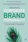 Image for Corporate brand personality  : re-focus your organization&#39;s culture to build trust, respect and authenticity