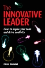 Image for The innovative leader  : how to inspire your team and drive creativity