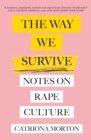 Image for The way we survive  : notes on rape culture
