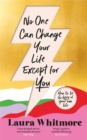 Image for No one can change your life except for you  : how to be the hero of your own life