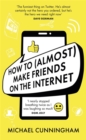 Image for How to (Almost) Make Friends on the Internet