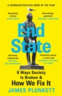 Image for End state  : 9 ways society is broken - and how we can fix it