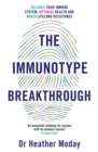 Image for The immunotype breakthrough  : your personalised plan to balance your immune system, optimise health, and build lifelong resilience