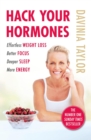 Image for Hack your hormones  : effortless weight loss, better focus, deeper sleep, more energy