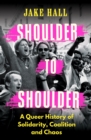 Image for Shoulder to shoulder  : a history of solidarity, coalition and chaos