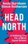 Image for Head north  : a rallying cry for a more equal Britain