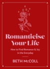 Image for Romanticise your life