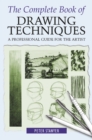 Image for The complete book of drawing techniques: a professional guide for the artist