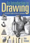 Image for Introduction to Drawing: An Artist&#39;s Guide to Skills &amp; Techniques