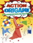 Image for Action Origami: Paper Models That Snap, Bang, Fly And Spin!