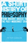 Image for Short History of Philosophy: From Ancient Greece to the Post-Modernist Era