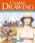 Image for Creative Drawing: A practical guide to using pencil, crayon, pastel, ink and watercolour