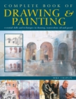Image for Complete book of drawing &amp; painting: essential skills and techniques in drawing, watercolour, oil and pastel