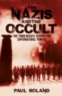 Image for The Nazis and the occult  : the dark forces unleashed by the Third Reich