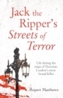 Image for Jack the Ripper&#39;s streets of terror  : life during the reign of Victorian London&#39;s most brutal killer