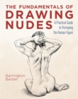 Image for The fundamentals of drawing nudes  : a practical guide to portraying the human figure