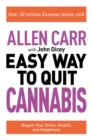 Image for The easy way to quit cannabis  : regain your drive, health and happiness