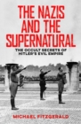 Image for Nazis and the Supernatural: The Occult Secrets of Hitler&#39;s Evil Empire