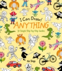 Image for I Can Draw! Anything: 50 Simple Step-by-Step Guides