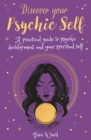 Image for Discover your psychic self  : a practical guide to psychic development and spiritual self