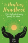 Image for The healing handbook  : a spiritual guide to healing yourself and others