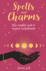 Image for Spells &amp; charms  : the complete guide to magical enchantments